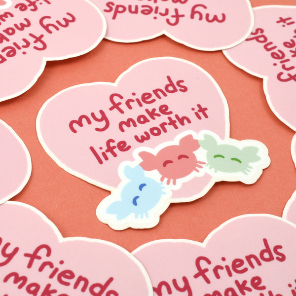 My Friends Make Life Worth Vinyl Sticker