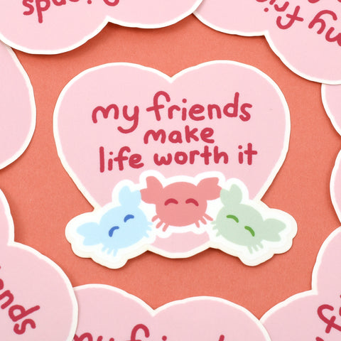My Friends Make Life Worth Vinyl Sticker