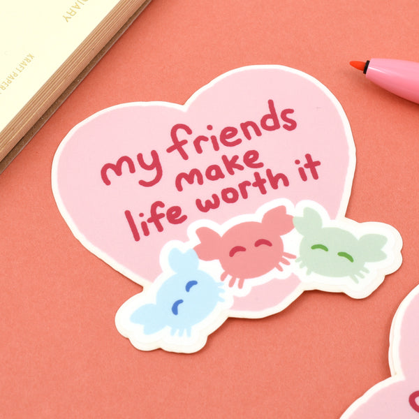 My Friends Make Life Worth Vinyl Sticker